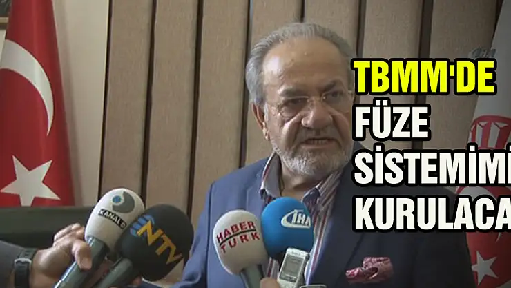 TBMM'DE FÜZE SİSTEMİMİ KURULACAK