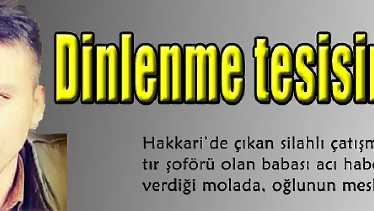 Dinlenme tesisinde en acı mola