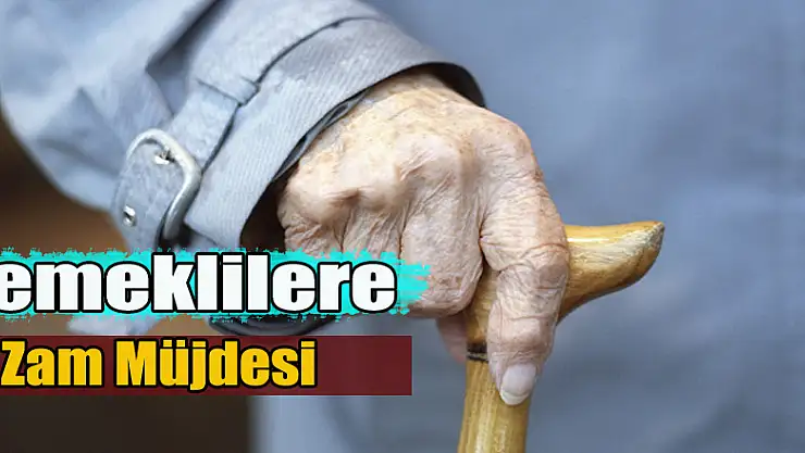 Emeklilere zam müjdesi!