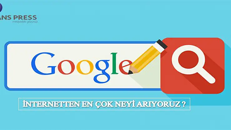 İNTERNETTEN EN ÇOK NEYİ ARIYORUZ?