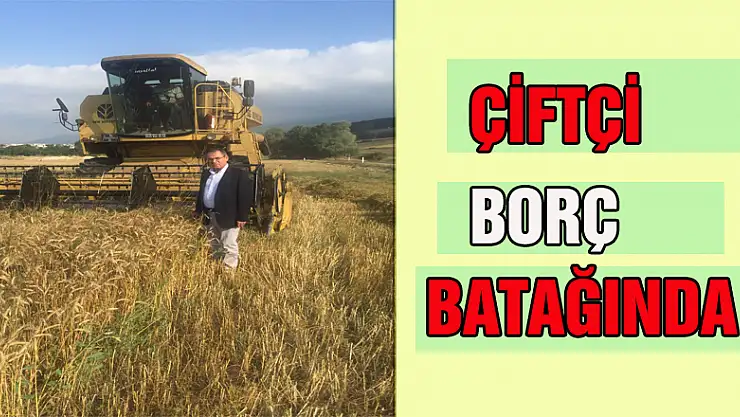 ÇİFTÇİ BORÇ BATAĞINDA