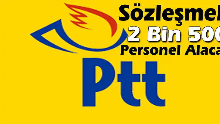 PTT, Sözleşmeli 2 Bin 500 Personel Alacak