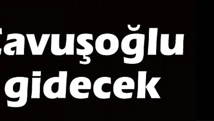 Bakan Çavuşoğlu Irak'a gidecek