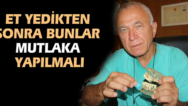 Et yedikten sonra bunlar mutlaka yapılmalı