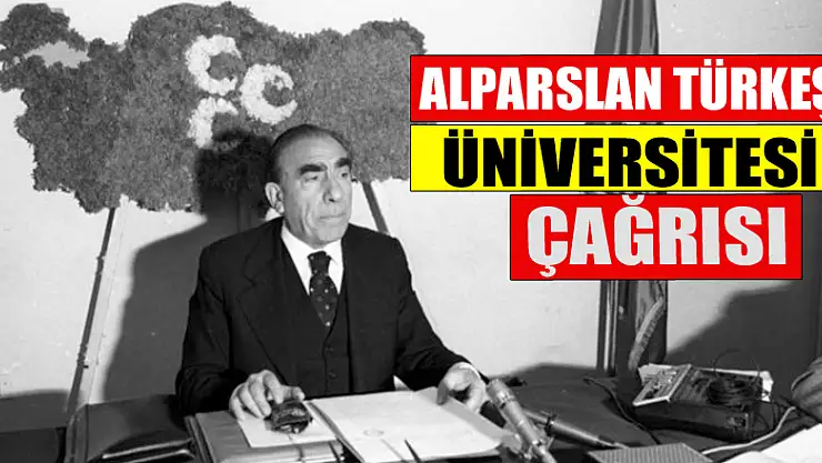 'ALPARSLAN TÜRKEŞ ÜNİVERSİTESİ' ÇAĞRISI