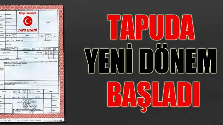 TAPUDA YENİ DÖNEM BAŞLADI