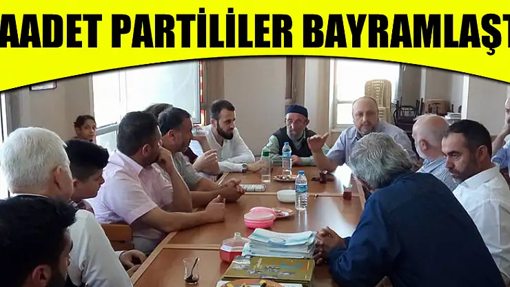 Saadet Partililer bayramlaştı