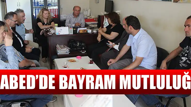 ÇABED'de bayram mutluluğu