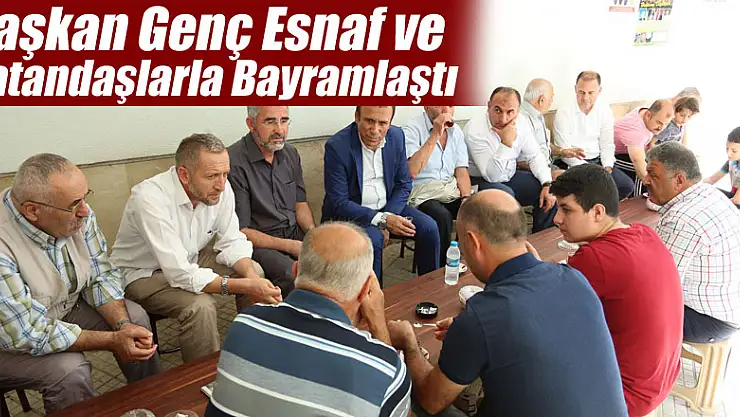Başkan Genç Esnaf ve Vatandaşlarla Bayramlaştı