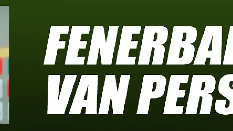Fenerbahçe'de Van Persie şoku