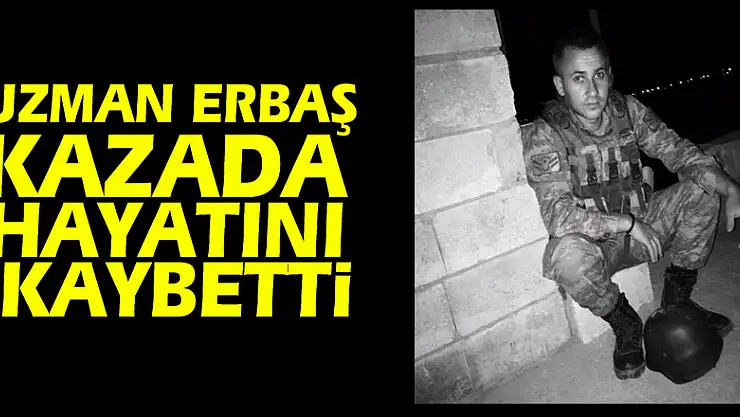 Uzman erbaş kazada hayatını kaybetti