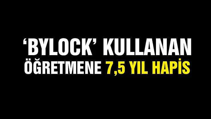 Samsun'da 'Bylock' kullanan öğretmene 7,5 yıl hapis