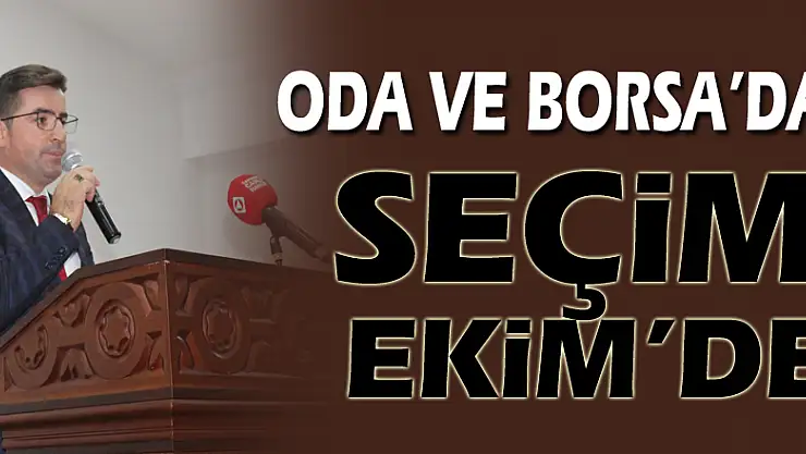 Oda ve Borsa'da seçim Ekim'de