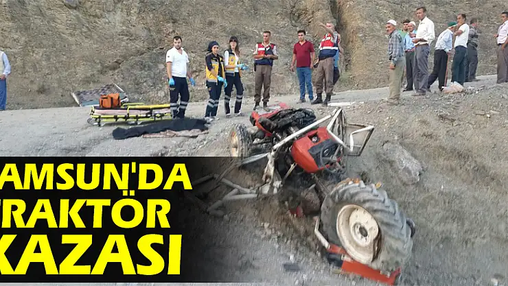 Samsun'da traktör kazası: 1 ölü, 1 yaralı