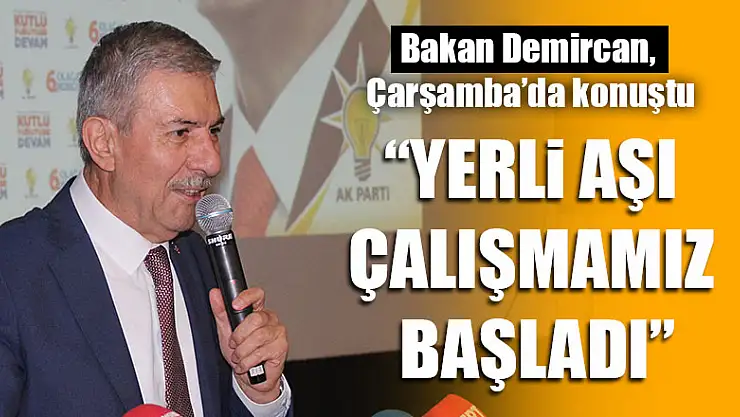 Bakan Demircan, Çarşamba'da konuştu 'Yerli Aşı Çalışmamız başladı'