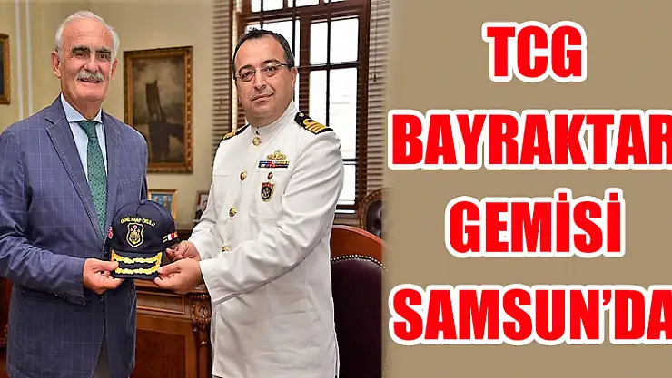 TCG Bayraktar gemisi Samsun'da 