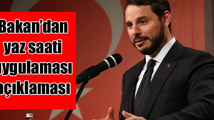 Bakan'dan yaz saati uygulaması açıklaması