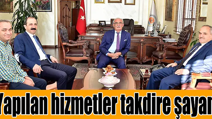 'Yapılan hizmetler takdire şayan'