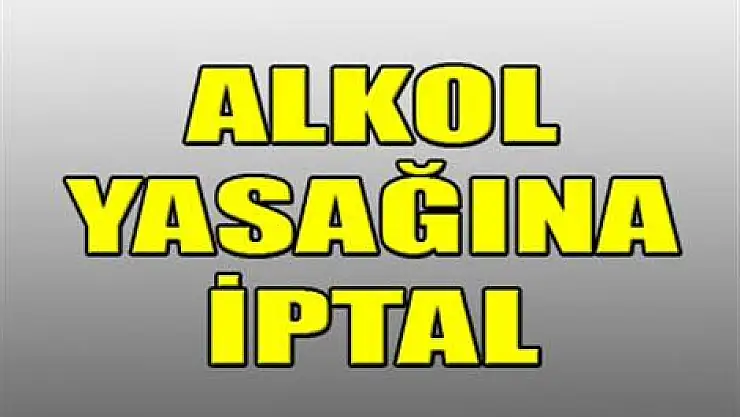 Danıştay'dan alkol yasağına iptal kararı