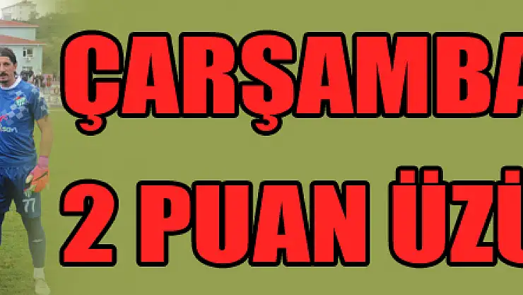 Çarşambaspor'da 2 puan üzüntüsü