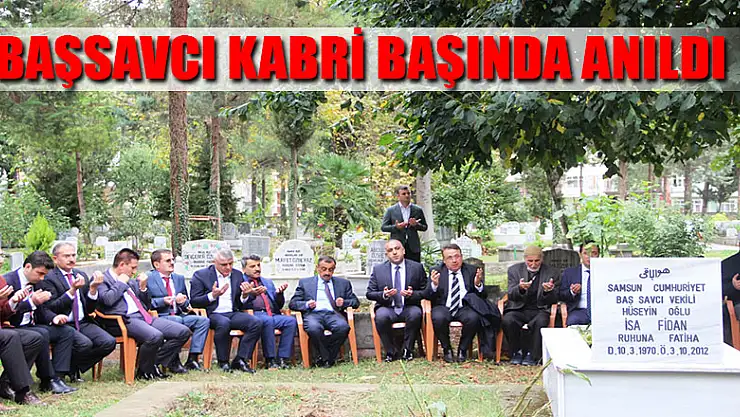 BAŞSAVCI KABRİ BAŞINDA ANILDI