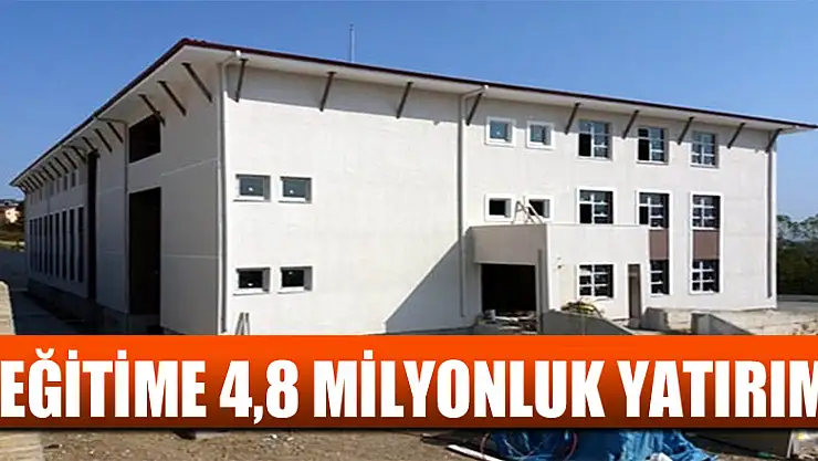 Eğitime 4,8 milyonluk yatırım