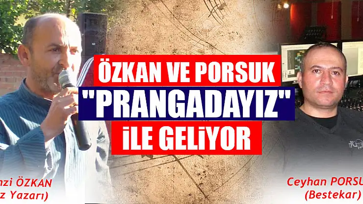 PORSUK VE ÖZKAN 'PRANGADAYIZ' İLE GELİYOR