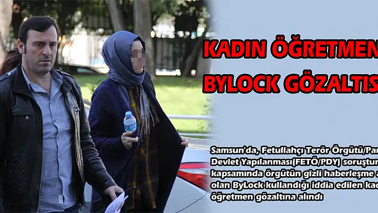  Kadın öğretmene ByLock gözaltısı 