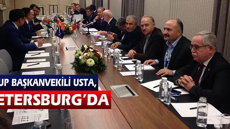 Grup Başkanvekili Usta, Petersburg'da