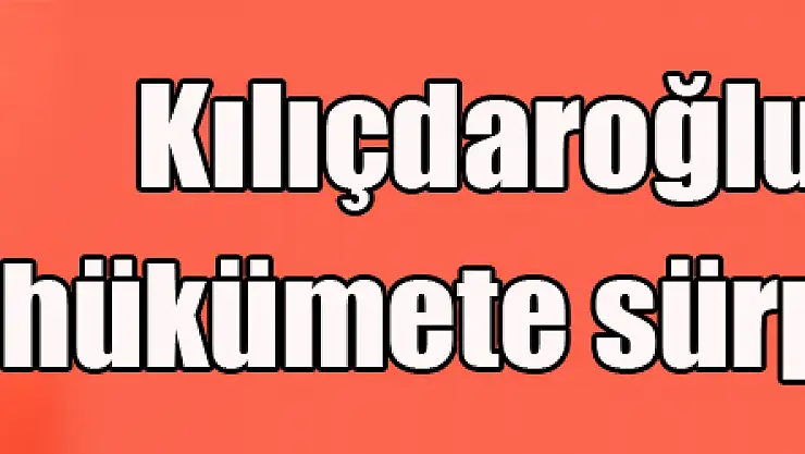 Kılıçdaroğlu'ndan hükümete sürpriz teklif