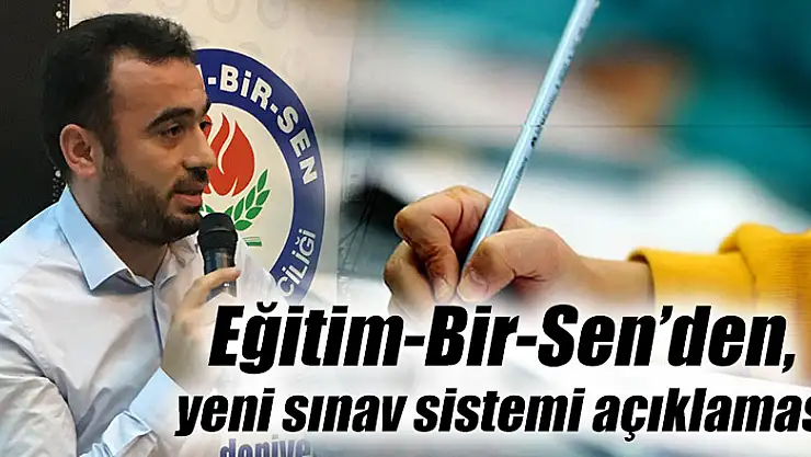 Eğitim Bir Sen'den, yeni sınav sistemi açıklaması