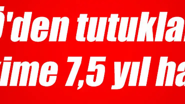 FETÖ'den tutuklanan hakime 7,5 yıl hapis
