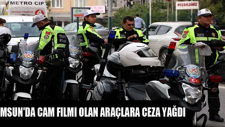 Samsun'da cam filmi olan araçlara ceza yağdı