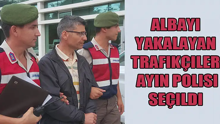 Albayı yakalayan trafikçiler ayın polisi seçildi