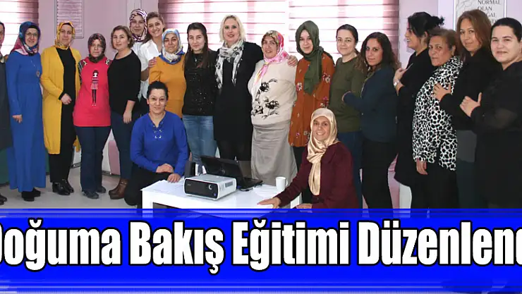 Doğuma Bakış Eğitimi Düzenlendi