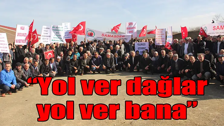 'Yol ver dağlar yol ver bana' eylemi