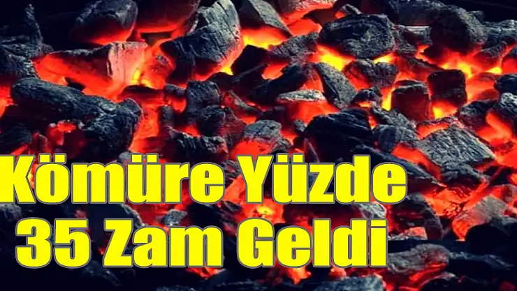 Kömüre Yüzde 35 Zam Geldi