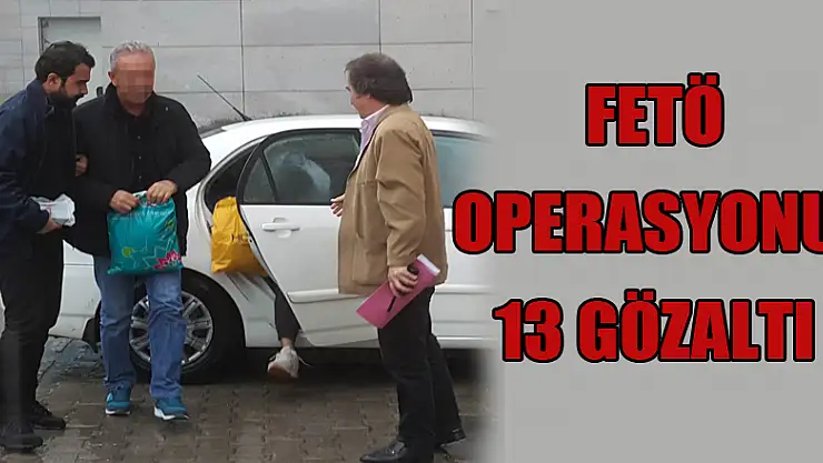 Samsun'da FETÖ operasyonu: 13 gözaltı