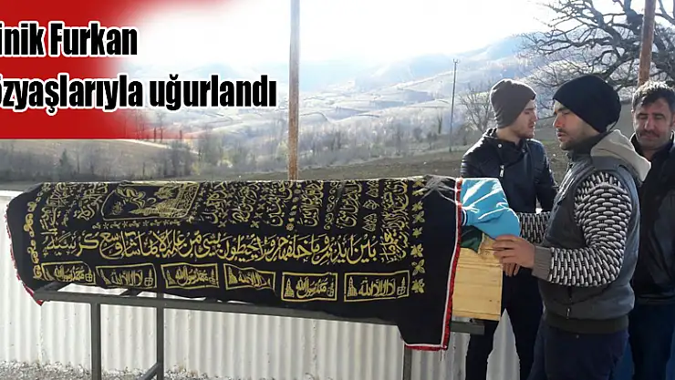 Minik Furkan gözyaşlarıyla uğurlandı