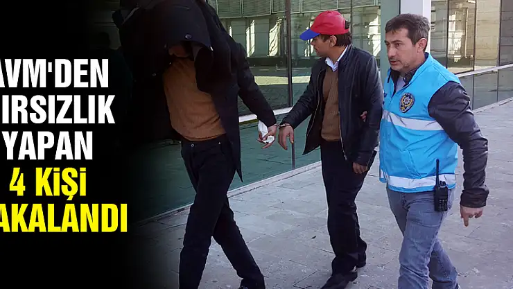 AVM'den hırsızlık yapan 4 kişi yakalandı