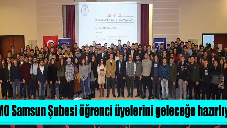 MMO Samsun Şubesi öğrenci üyelerini geleceğe hazırlıyor