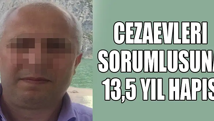 FETÖ'nün Ankara cezaevleri sorumlusuna 13,5 yıl hapis