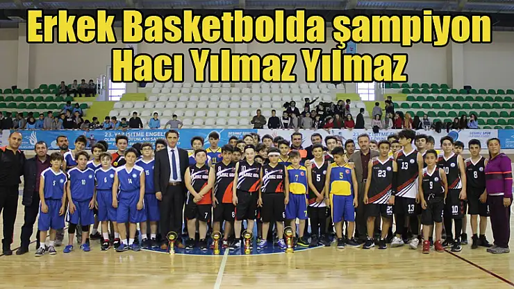 Erkek Basketbolda şampiyon Hacı Yılmaz Yılmaz