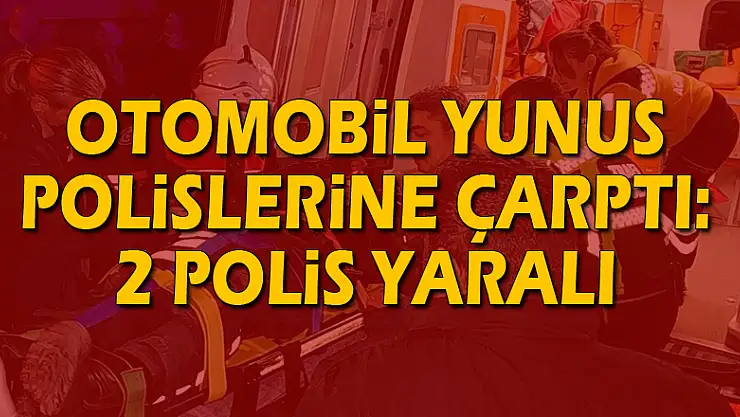 Otomobil yunus polislerine çarptı: 2 polis yaralı