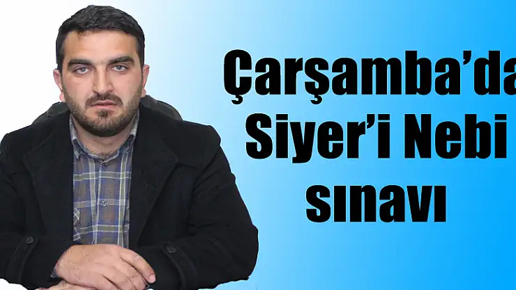 Çarşamba'da Siyer'i Nebi sınavı