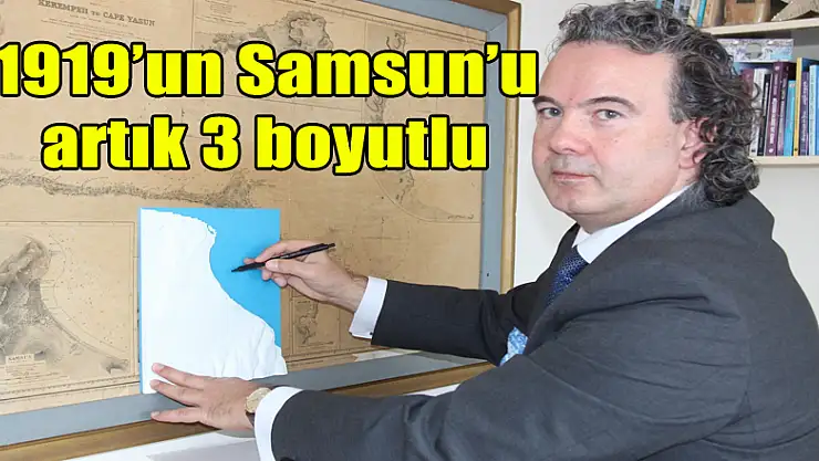 1919'un Samsun'u artık 3 boyutlu