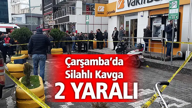 Çarşamba'da Silahlı Kavga: 2 Yaralı