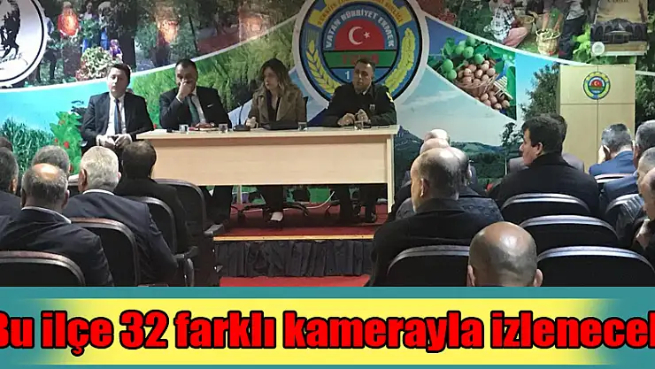 Bu ilçe 32 farklı kamerayla izlenecek