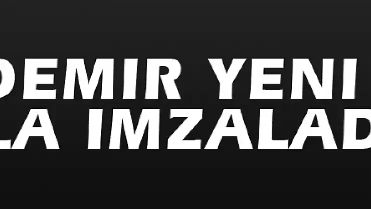 Yunus Demir yeni takımıyla imzaladı