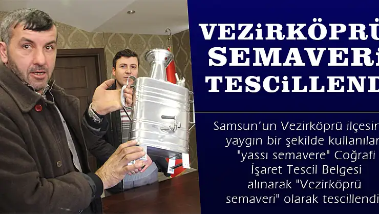 'Vezirköprü semaveri' tescillendi